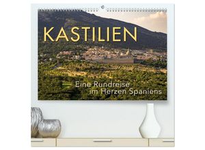 9783383994661 - KASTILIEN - Eine Rundreise im Herzen Spaniens (hochwertiger Premium Wandkalender 2025 DIN A2 quer) Kunstdruck in Hochglanz