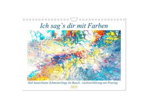 9783383995552 - Ich sags dir mit Farben (Wandkalender 2025 DIN A4 quer) CALVENDO Monatskalender