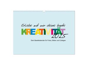 9783383996122 - Erlebe mit mir deine bunte Kreativität (Wandkalender 2025 DIN A3 quer) CALVENDO Monatskalender