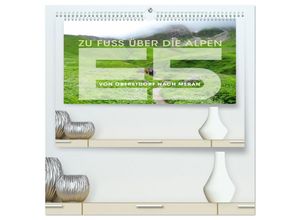 9783383996344 - E5 - ZU FUSS ÜBER DIE ALPEN VON OBERSTDORF NACH MERAN (hochwertiger Premium Wandkalender 2025 DIN A2 quer) Kunstdruck in Hochglanz