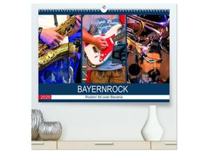 9783383996634 - Bayernrock - Rockin All over Bavaria (hochwertiger Premium Wandkalender 2025 DIN A2 quer) Kunstdruck in Hochglanz