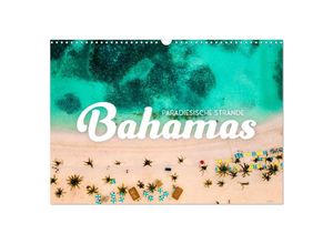 9783383998058 - Bahamas - Paradiesische Strände (Wandkalender 2025 DIN A3 quer) CALVENDO Monatskalender