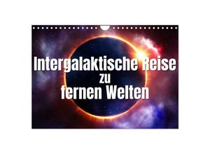 9783383998065 - Intergalaktische Reise zu fernen Welten (Wandkalender 2025 DIN A4 quer) CALVENDO Monatskalender