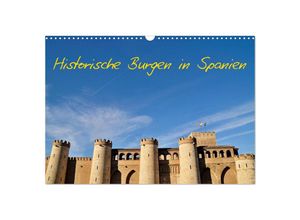 9783383998331 - Historische Burgen in Spanien (Wandkalender 2025 DIN A3 quer) CALVENDO Monatskalender