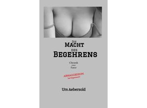 9783384000361 - Die MACHT des BEGEHRENS - Urs Aebersold Kartoniert (TB) 9783384000361 - Die MACHT des BEGEHRENS - Urs Aebersold Kartoniert (TB)