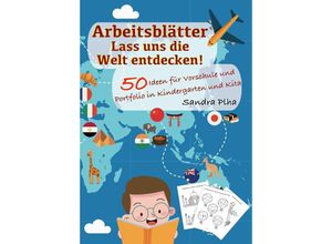 9783384002358 - KitaFix-Kreativ Arbeitsblätter Lass uns die Welt entdecken! (50 Ideen für Vorschule und Portfolio in Kindergarten und Kita) - Sandra Plha Kartoniert (TB)