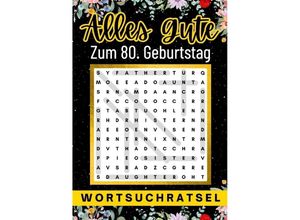 9783384003249 - Alles Gute zum 80 Geburtstag - Wortsuchrätsel 80 geburtstagsgeschenk mann frau 80 geschenke für männer frauen freundin freund - Isamrätsel Verlag Kartoniert (TB)