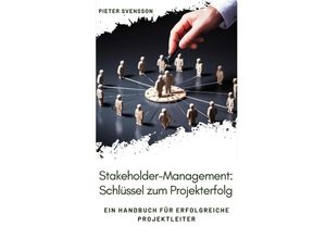 9783384003782 - Stakeholder-Management Schlüssel zum Projekterfolg - Pieter Svensson Kartoniert (TB)