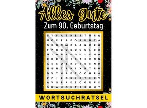 9783384004130 - Alles Gute zum 90 Geburtstag - Wortsuchrätsel 90 geburtstagsgeschenk mann frau 90 geschenke für männer frauen freundin freund - Isamrätsel Verlag Kartoniert (TB)