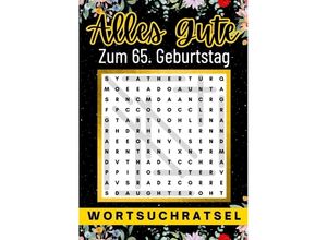 9783384004185 - Alles Gute zum 65 Geburtstag - Wortsuchrätsel 65 geburtstagsgeschenk mann frau 65 geschenke für männer frauen freundin freund - Isamrätsel Verlag Kartoniert (TB)