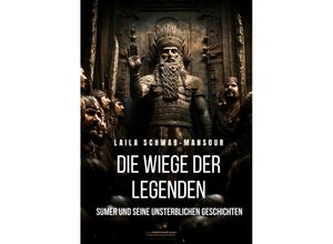 9783384004475 - Die Wiege der Legenden - Laila Schwab-Mansour Kartoniert (TB)