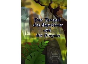 9783384004802 - Der Tempel das Abenteuer und der Pinguin - Kadlin Mallet Kartoniert (TB)