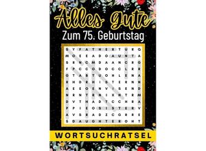 9783384004840 - Alles Gute zum 75 Geburtstag - Wortsuchrätsel 75 geburtstagsgeschenk mann frau 75 geschenke für männer frauen freundin freund - Isamrätsel Verlag Kartoniert (TB)