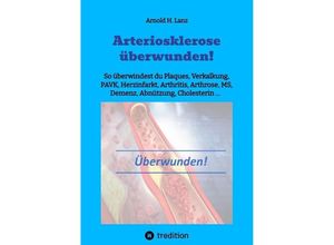 9783384006479 - Arteriosklerose überwunden! - Arnold H Lanz Kartoniert (TB)