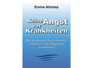 9783384007568 - Keine Angst vor Krankheiten - Emine Altintas Kartoniert (TB)