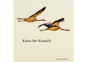 9783384007735 - Kuno der Kranich - Kathrin Landsdorfer Gebunden