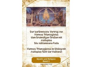 9783384008107 - Der berühmteste Vortrag von Hermes Trismegistus dem Dreimaligen Großen mit Asklepios - Die vollkommene Rede - Begründer der Hermetischen Gesetze Kybalion - Holger Kiefer Kartoniert (TB)