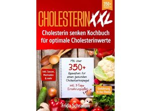 9783384009555 - Cholesterin XXL - Cholesterin senken Kochbuch für optimale Cholesterinwerte - Frida Schramm Kartoniert (TB)