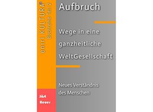 9783384009982 - Aufbruch - Wege in eine ganzheitliche WeltGesellschaft - Bernd Walter Jöst Andreas Heuer Kartoniert (TB)