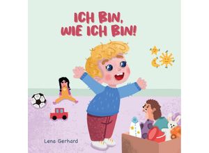 9783384010582 - Ich bin wie ich bin - Lena Gerhard Kartoniert (TB)