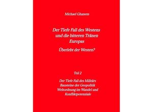 9783384011695 - Der tiefe Fall des Westens und die bitteren Tränen Europas - Michael Ghanem Kartoniert (TB)