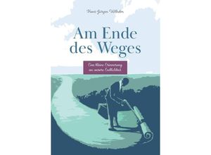 9783384012517 - Am Ende des Weges - Hans-Jürgen Wilhelm Kartoniert (TB)