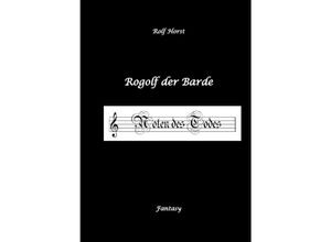 9783384012845 - Rogolf der Barde Live-Rollenspiel Zwerge Magier Rituale Laute Dolche Kurzschwert Räucherwerk Rügen Verrat Macht der Finsternis Dämonen - Rolf Horst Kartoniert (TB)