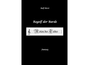 9783384012876 - Rogolf der Barde Live-Rollenspiel Zwerge Magier Rituale Laute Dolche Kurzschwert Räucherwerk Rügen Verrat Macht der Finsternis Dämonen - Rolf Horst Kartoniert (TB)