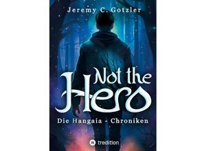 9783384018762 - Not the Hero - Der erste Band der Hangaia-Chroniken - Jeremy C Gotzler Kartoniert (TB)