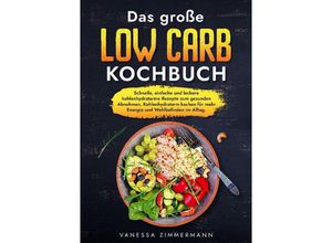 9783384019028 - Das große Low Carb Kochbuch - Vanessa Zimmermann Kartoniert (TB)