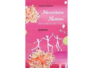 9783384020338 - Menschliche Facetten - 81 Gedichte zur Vielschichtigkeit menschlicher Emotionen & Ansichten & Persönlichkeitsentwicklungen - Sandra Walther Kartoniert (TB)