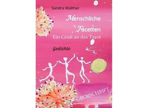 9783384020369 - Menschliche Facetten - 81 Gedichte zur Vielschichtigkeit menschlicher Emotionen & Ansichten & Persönlichkeitsentwicklungen - Sandra Walther Kartoniert (TB)