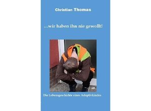 9783384020987 -  wir haben ihn nie gewollt! - Christian Thomas Kartoniert (TB)