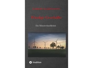 9783384024831 - Windige Geschäfte - Eine Kriminalgeschichte rund um das Thema Windkraft - Norbert Kampelmann Kartoniert (TB)