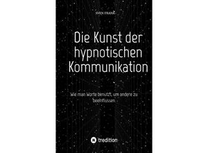 9783384025104 - Die Kunst der hypnotischen Kommunikation - Sven Frank Kartoniert (TB)