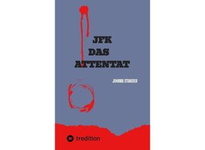 9783384025852 - JFK DAS ATTENTAT - Johann Strasser Kartoniert (TB)