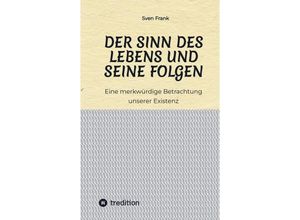 9783384027207 - Der Sinn des Lebens und seine Folgen - Sven Frank Kartoniert (TB)