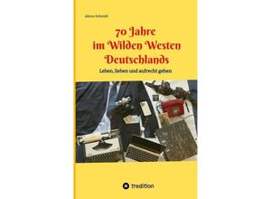 9783384027351 - 70 Jahre im Wilden Westen Deutschlands - Akono Schmidt Kartoniert (TB)