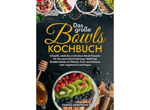 9783384028310 - Das große Bowls Kochbuch - Vanessa Zimmermann Kartoniert (TB)