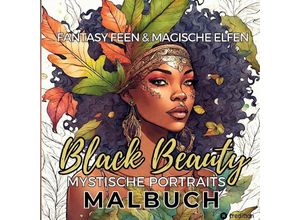 9783384030238 - Malbuch Fantasie Feen und magische Elfen Black Beauty Mystische Portraits Entspannung Anti-Stress Malen für Frauen Teenager Afrika Schwarze Frauen - Tarris Kidd Kartoniert (TB)