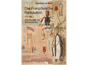 9783384031662 - Die Französische Revolution und die Psychologie der Revolutionen - Gustave Le Bon Kartoniert (TB)