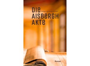 9783384032652 - Die Aisbergh-Akte - Rüdiger und Sonja Lehmann Gebunden