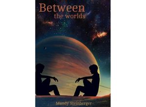 9783384032751 - Between the worlds - Mandy Steinberger Kartoniert (TB)