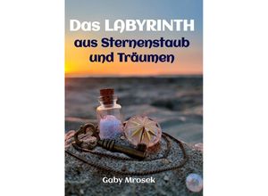 9783384033215 - Das Labyrinth aus Sternenstaub und Träumen - Gaby Mrosek Kartoniert (TB)