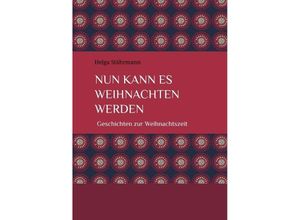 9783384033413 - Nun kann es Weihnachten werden - Helga Stährmann Kartoniert (TB)