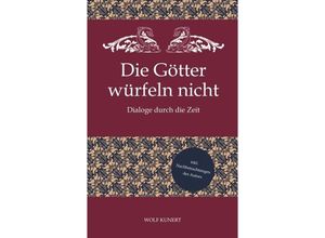 9783384033604 - Die Götter würfeln nicht - Wolf Kunert Kartoniert (TB)