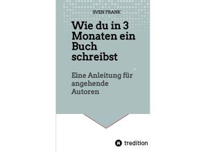 9783384036469 - Wie du in 3 Monaten ein Buch schreibst - Sven Frank Kartoniert (TB)