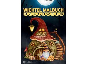 9783384038081 - Wichtel Malbuch für Teenager Kinder ab 10 Halloween und Herbst Geschenk zum Wichteln Entspannung und Stressabbau Wichtelhäuschen Wichtelbuch Wichteltür - Millie Meik Kartoniert (TB)