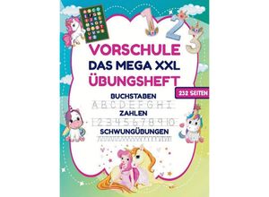 9783384038586 - Das MEGA XXL Einhorn Vorschule Übungsheft ab 5 für Mädchen Buchstaben -Zahlen- Schwungübungen lernen! - S&L Inspirations Lounge Kartoniert (TB)