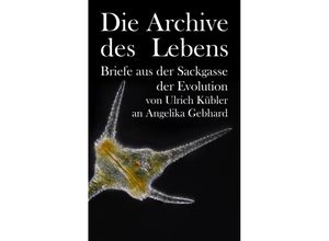 9783384044631 - Die Archive des Lebens - Ulrich Kübler Angelika Gebhard Kartoniert (TB)